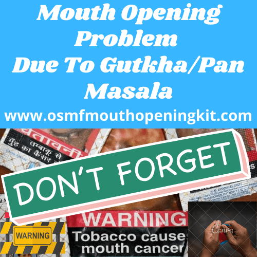 Mouth Opening Problem Due To Gutkha/Pan Masala? OSMF Mouth Opening Kit Is Your Urgent Solution