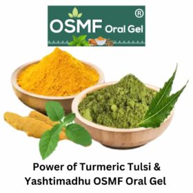 Power of Turmeric Tulsi & Yashtimadhu OSMF Oral Gel