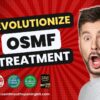 Revolutionize OSMF Treatment